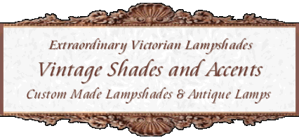 Vintage Victorian Lamp Shades and custom lampshades and antique lampshade restoration